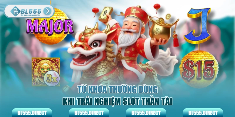Bí kíp quay nổ hũ Thần Tài thắng lớn cực nhanh